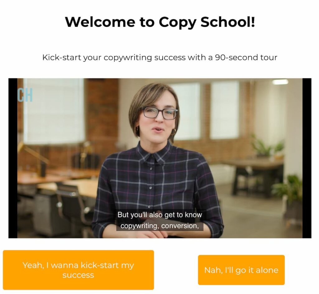 Screenshot from the Copy School introduction video (April 2021). It reads: "Welcome to Copy School! Kick-start your copywriting success with a 90-second tour". The buttons underneath the video player say "Yeah, I wanna kick-start my success" and "Nah, I'll go it alone".